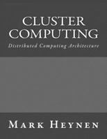 Cluster Computing: Distributed Computing Architecture 1541018567 Book Cover