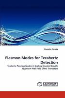 Plasmon Modes for Terahertz Detection: Terahertz Plasmon Modes in Grating Coupled Double Quantum Well Field Effect Transistors 3838393716 Book Cover