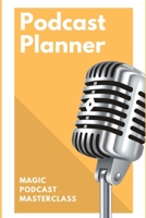 Podcast Planner: The Podcaster Guide and Workbook - For Mind Mapping, Notes, Episode Planning (Two Years, 2020-2021) 1674120680 Book Cover
