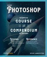 Adobe Photoshop: A Complete Course and Compendium of Features 1681985152 Book Cover