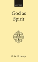 God as Spirit: The Bampton Lectures 1976 (Oxford Scholarly Classics Series) 0198266448 Book Cover