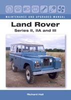 Land Rover Series II, IIA and III Maintenance and Upgrades Manual 1785001353 Book Cover