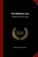 The Millbank Case: A Maine Mystery Of To-day 9357399879 Book Cover
