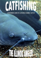 Catfishing: A Beginners Guide to Catching Channel Catfish 1329263103 Book Cover