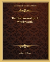 The Statesmanship of Wordsworth: An Essay 1021708941 Book Cover