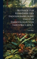 Beiträge Zur Kenntniss Der Endospermbildung Und Zur Embryologie Von Taxus Baccata L. (German Edition) B0FKBVXJMD Book Cover