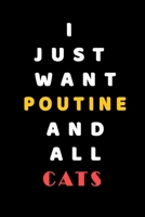 I JUST WANT Poutine AND ALL Cats: Composition Book: Cute PET | DOGS |CATS |HORSES| ALL PETS LOVERS NOTEBOOK & JOURNAL gratitude and love pets and animals notebook and journal 1661593763 Book Cover