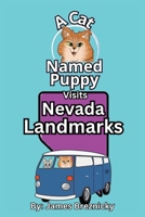 A Cat Named Puppy Visits Nevada Landmarks: An Educational Rhyming Adventure to Explore the Silver State's Geography and History for Kids B0H2MT71SV Book Cover