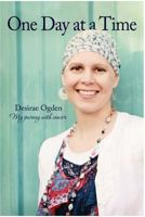 One Day at a Time: My Journey with Cancer 1364656124 Book Cover