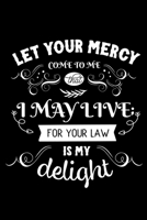 Let your mercy come to me that I may live for your law is my delight: Sermon Notes Journal with Bible verse Psalms 119:77 - (102 pages, 6 in x 9 in) 1676425470 Book Cover