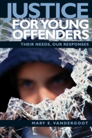 Justice for Young Offenders: Their Needs, Our Responses 1895830273 Book Cover
