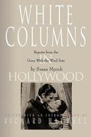 White Columns in Hollywood: Reports from the "Gone with the Wind" Sets 0865540446 Book Cover