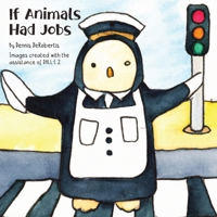 If Animals Had Jobs 1734177187 Book Cover