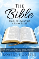 The Bible True, Relevant or a Fairy Tale? B0C6HDMP9W Book Cover