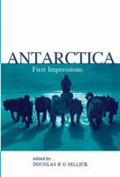 Antarctica: First Impressions 1773-1930 (First impressions) 1863683437 Book Cover