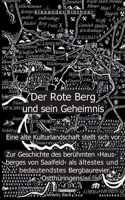 Der Rote Berg und sein Geheimnis: Zur Geschichte des berühmten Hausberges von Saalfeld an der Saale aus Bergbau- und Kulturgeschichtlicher Perspektive 3756869865 Book Cover