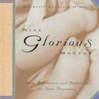 Nine Glorious Months: Daily Meditations and Reflections for Your Pregnancy 0761507957 Book Cover