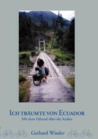 Ich träumte von Ecuador: Mit dem Fahrrad über die Anden 3831145040 Book Cover