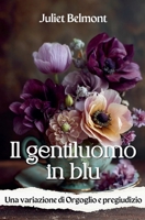 Il gentiluomo in blu: Una variazione di Orgoglio e pregiudizio (Italian Edition) B0GRRJJV4K Book Cover