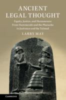 Ancient Legal Thought: Equity, Justice, and Humaneness from Hammurabi and the Pharaohs to Justinian and the Talmud 1108484107 Book Cover