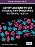 Gender Considerations and Influence in the Digital Media and Gaming Industry 1466661429 Book Cover