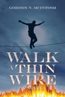 Walk a Thin Wire: A Novel 1663217300 Book Cover