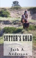 Sutter's Gold 1502459663 Book Cover