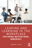 Leading and Learning in the Workplace: Exploring Motivational Immediacy 1032764392 Book Cover