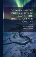 Denmark and the Danes; a Survey of Danish Life, Institutions and Culture B0FHCSRLJG Book Cover