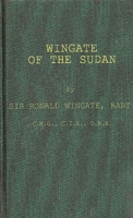 Wingate of the Sudan: The Life and Times of General Sir Reginald Wingate, Maker of the Anglo-Egyptian Sudan 0837178622 Book Cover