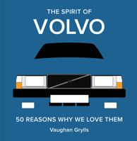 The Spirit of Volvo: 50 Reasons Why We Love Them 1849949883 Book Cover