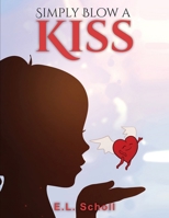 SIMPLY BLOW A KISS B0F2ZPHZ17 Book Cover