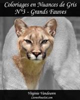 Coloriages En Nuances de Gris - N� 3 - Grands Fauves: 25 Images de Grands Fauves Toutes En Nuances de Gris � Colorier 1548442240 Book Cover