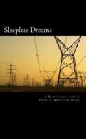 Sleepless Dreams: A Brief Collection of Poems 1542390648 Book Cover