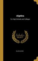 Algebra: For High Schools and Colleges 1016318715 Book Cover