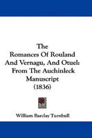 The Romances of Rouland and Vernagu and Otuel: From the Auchinleck Manuscript 1378243668 Book Cover