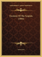 Excision Of The Scapula 1436841291 Book Cover