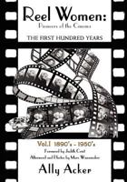 Reel Women: Pioneers of the Cinema: The First Hundred Years V. I 1440489610 Book Cover
