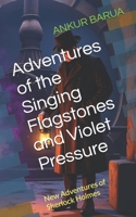 Adventures of the Singing Flagstones and Violet Pressure: New Adventures of Sherlock Holmes B0HGLWM6YR Book Cover