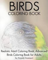 Birds Coloring Book: Realistic Adult Coloring Book, Advanced Birds Coloring Book for Adults 1530585899 Book Cover