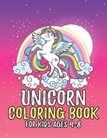 Unicorn Coloring Book for Kids Ages 4-8: Cool Gifts Idea for Mom Dad in Childrens Birthday 1695648587 Book Cover