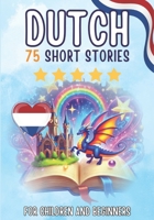 Bilingual short stories: English-Dutch: 75 Magical Stories for English speakers learning Dutch – with vocabulary exercises and simple words for beginners B0GQPJM33F Book Cover