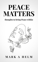 Peace Matters: Thoughts to bring more Peace within B08M8DBNZZ Book Cover