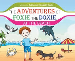 The Adventures of Foxie the Doxie at the Beach 1736519719 Book Cover