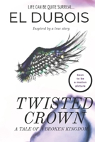 Twisted Crown: A Tale of a Broken Kingdom B08F65SBLT Book Cover