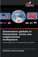 Governance globale in transizione: verso una cooperazione multipolare (Italian Edition) 6206440427 Book Cover