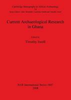 Current Archaeological Research in Ghana 1407303341 Book Cover