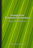 Grassroots Feminist Economies: Beyond Neoliberalism 1036452557 Book Cover