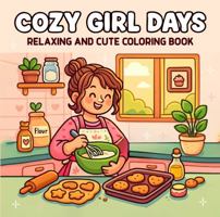 Cozy Girl Days a Relaxing Coloring Book of Cute Everyday Moments and Joys for Adults, Teens, and Kids 1969987081 Book Cover