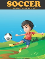 Soccer Coloring Book For Kids: A fun & easy coloring book for kids who love to be athletic and play sports. It's for Kids Age 4-8, Boys, Girls, Preschool and Kindergarten B091DWX1FN Book Cover